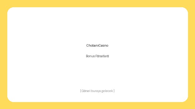 ChobaniCasino Bonus Fırsatları